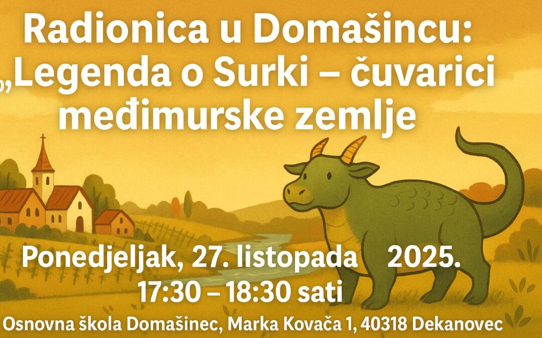 Poziv na radionicu u Domašincu: „Legenda o Surki – čuvarici međimurske zemlje“