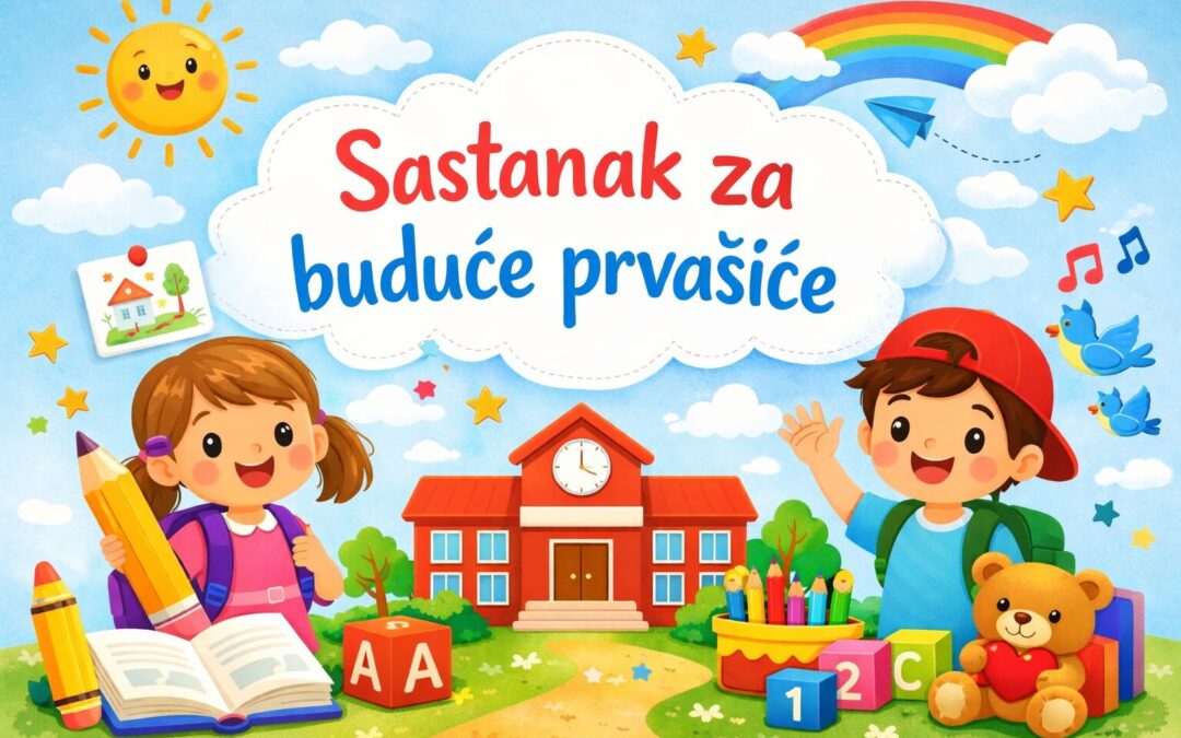 POZIV NA RODITELJSKI SASTANAK ZA RODITELJE DJECE DORASLE ZA UPIS U 1. RAZRED